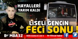 LİSELİ GENCİN FECİ SONU !