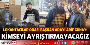 Lokantacılar Odası Başkan Adayı Arif Günay: Kimseyi Ayrıştırmayacağız