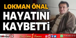 Lokman Önal hayatını kaybetti
