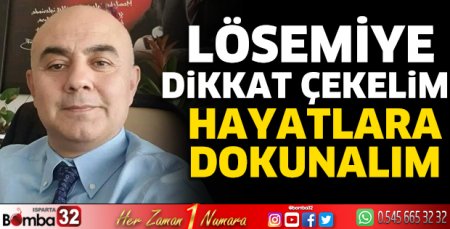 Lösemiye dikkat çekelim, hayatlara dokunalım.