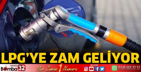 LPG’ye zam geliyor