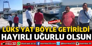 LÜKS YAT DEMİRHAN EĞİRDİR GÖLÜNE GETİRİLDİ