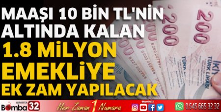 Maaşı 10 bin TL'nin altında kalan 1.8 milyon emekliye ek zam yapılacak