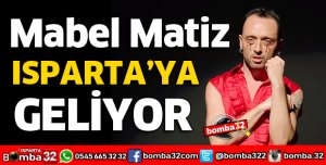 MABEL MATİZ ISPARTA'DA KONSER VERECEK