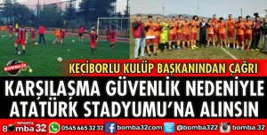 MAÇ GÜVENLİK NEDENİYLE ATATÜRK STADYUMUNDA OYNANSIN