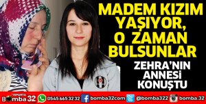 MADEM KIZIM YAŞIYOR, O ZAMAN BULSUNLAR