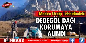 Maden ocağı tehdidindeki Dedegöl Dağı korumaya alındı