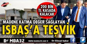 MADENE KATMA DEĞER SAĞLAYAN ISBAŞ'A TEŞVİK