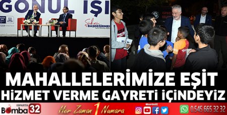 Mahallelerimize eşit hizmet verme gayreti içindeyiz