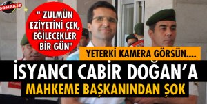 MAHKEME BAŞKANI CABİR DOĞAN HAKKINDA SUÇ DUYURUSUNDA BULUNACAK