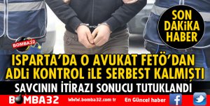 MAHKEMEDEN SERBEST BIRAKILAN O AVUKAT İTİRAZ SONUCU TUTUKLANDI
