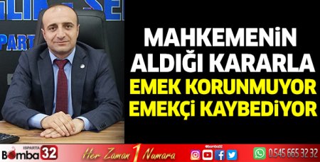 Mahkemenin aldığı kararla emek korunmuyor