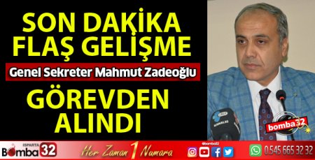 MAHMUT ZADEOĞLU GÖREVDEN ALINDI