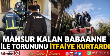 Mahsur kalan babaanne ile torununu itfaiye kurtardı