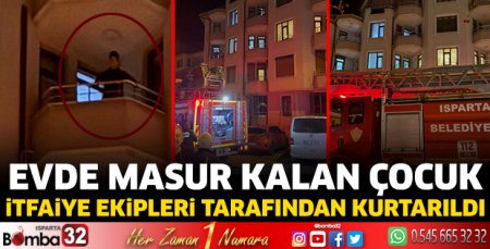 Mahsur kalan çocuk, itfaiye tarafından kurtarıldı