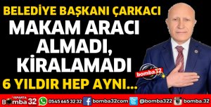 MAKAM ARACI ALMADI VE KİRALAMADI