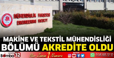 Makine ve Tekstil Mühendisliği bölümü akredite oldu