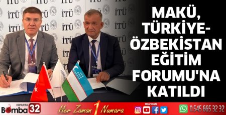 MAKÜ, Türkiye-Özbekistan Eğitim Forumu'na Katıldı