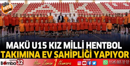 MAKÜ U15 Kız Milli Hentbol Takımına ev sahipliği yapıyor