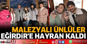 Malezyalı ünlüler Eğirdir'e hayran kaldı