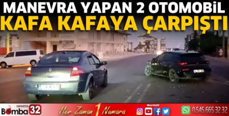 Manevra yapan 2 otomobil kafa kafaya çarpıştı