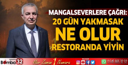 Mangalseverlere çağrı: 20 gün yakmasak ne olur?