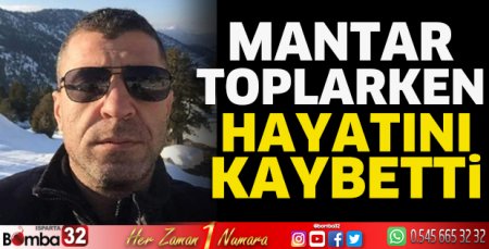 Mantar toplarken hayatını kaybetti