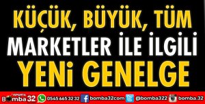 MARKETLERLE İLGİLİ YENİ GENELGE
