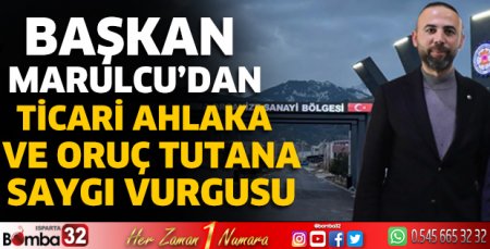 Marulcu’dan ticari  ahlaka ve oruç tutana saygı vurgusu