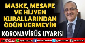 MASKE, MESAFE VE HİJYEN KURALLARINDAN ÖDÜN VERMEYİN