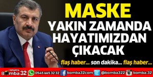 MASKE YAKIN ZAMANDA HAYATIMIZDAN ÇIKACAK