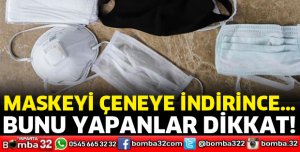 MASKEYİ ÇENEYE İNDİRENLER DİKKAT