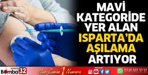 Mavi kategoride yer alan Isparta’da aşılama artıyor