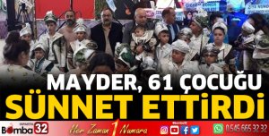 MAYDER, 61 çocuğu sünnet ettirdi