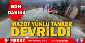 MAZOT YÜKLÜ TANKER DEVRİLDİ