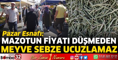 Mazotun fiyatı düşmeden meyve sebze ucuzlamaz 