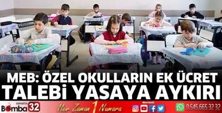 MEB: Özel okulların ek ücret talebi yasaya aykırı