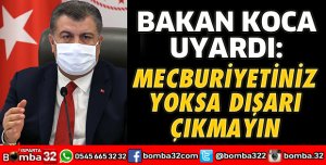 MECBURİYETİNİZ YOKSA DIŞARI ÇIKMAYIN