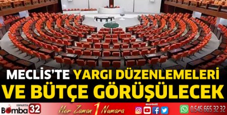 Meclis’te yargı düzenlemeleri ve bütçe görüşülecek