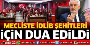 MECLİSTE İDLİB ŞEHİTLERİ İÇİN DUA EDİLDİ