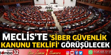 Meclis'te Siber Güvenlik Kanunu Teklifi görüşülecek