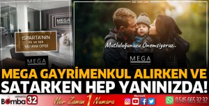 Mega Gayrimenkul alırken ve satarken hep yanınızda!