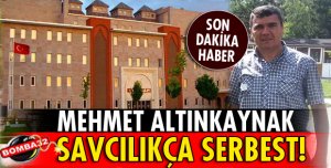 MEHMET ALTINKAYNAK SERBEST BIRAKILDI