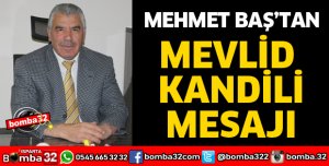 MEHMET BAŞ'TAN MEVLİD KANDİLİ MESAJI