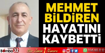 Mehmet Bildiren hayatını kaybetti