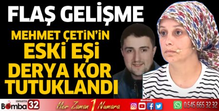 Mehmet Çetin'in eski eşi tutuklandı 