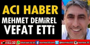 MEHMET DEMİREL VEFAT ETTİ