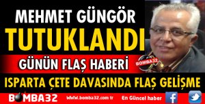 MEHMET GÜNGÖR TUTUKLANDI