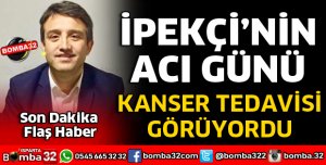 MEHMET İPEKÇİ’NİN ACI GÜNÜ