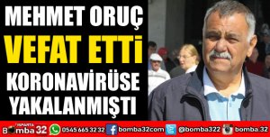 MEHMET ORUÇ VEFAT ETTİ